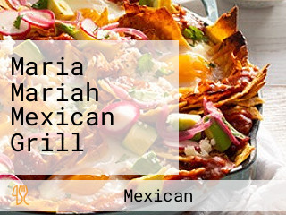 Maria Mariah Mexican Grill