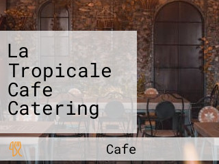 La Tropicale Cafe Catering