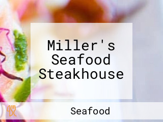 Miller's Seafood Steakhouse