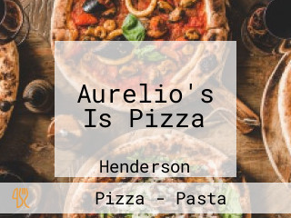 Aurelio's Is Pizza