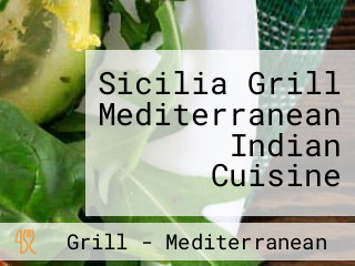 Sicilia Grill Mediterranean Indian Cuisine