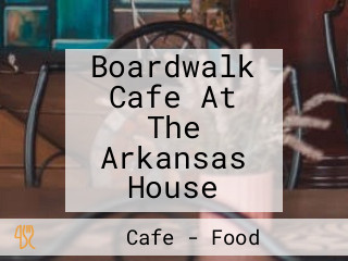 Boardwalk Cafe At The Arkansas House