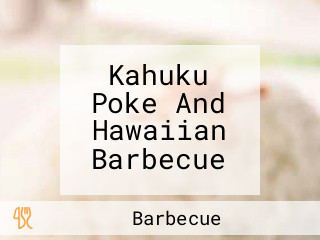 Kahuku Poke And Hawaiian Barbecue