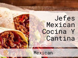 Jefes Mexican Cocina Y Cantina