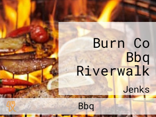 Burn Co Bbq Riverwalk