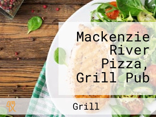 Mackenzie River Pizza, Grill Pub