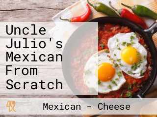 Uncle Julio's Mexican From Scratch