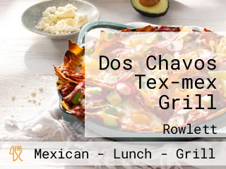 Dos Chavos Tex-mex Grill