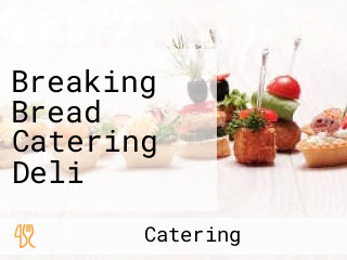 Breaking Bread Catering Deli