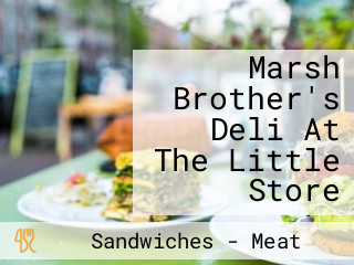 Marsh Brother's Deli At The Little Store