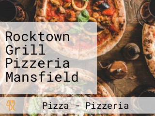 Rocktown Grill Pizzeria Mansfield