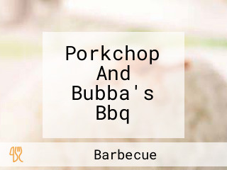 Porkchop And Bubba's Bbq