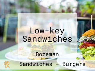 Low-key Sandwiches