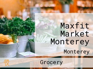 Maxfit Market Monterey