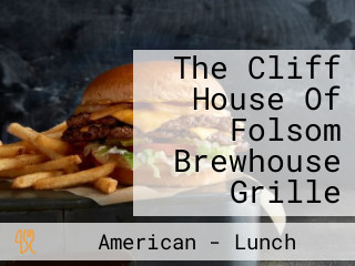 The Cliff House Of Folsom Brewhouse Grille