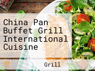 China Pan Buffet Grill International Cuisine