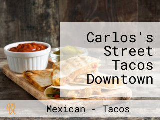 Carlos's Street Tacos Downtown