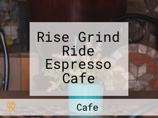 Rise Grind Ride Espresso Cafe