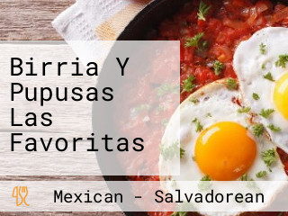 Birria Y Pupusas Las Favoritas