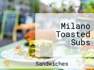 Milano Toasted Subs