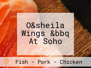 O&sheila Wings &bbq At Soho