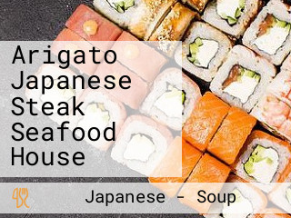 Arigato Japanese Steak Seafood House