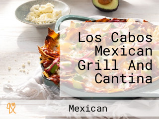 Los Cabos Mexican Grill And Cantina