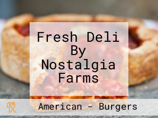 Fresh Deli By Nostalgia Farms