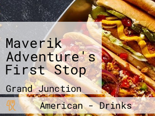 Maverik Adventure's First Stop