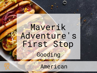 Maverik Adventure's First Stop