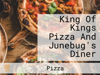 King Of Kings Pizza And Junebug's Diner