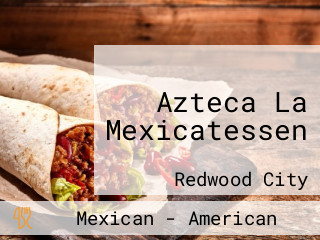 Azteca La Mexicatessen