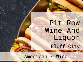 Pit Row Wine And Liquor