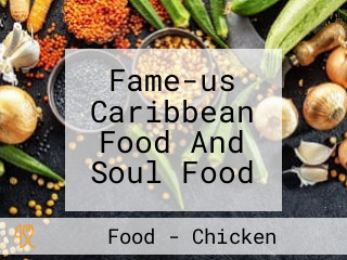 Fame-us Caribbean Food And Soul Food