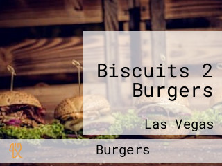 Biscuits 2 Burgers