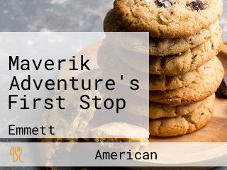 Maverik Adventure's First Stop