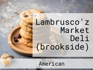 Lambrusco'z Market Deli (brookside)