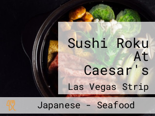 Sushi Roku At Caesar's