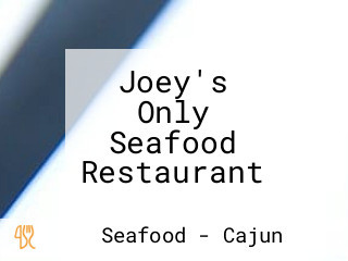 Joey's Only Seafood Restaurant