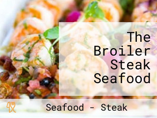 The Broiler Steak Seafood