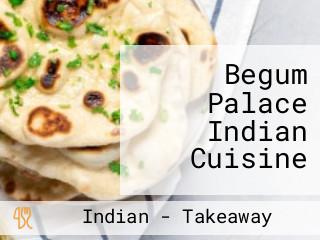 Begum Palace Indian Cuisine