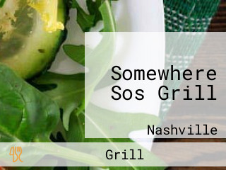 Somewhere Sos Grill