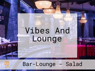 Vibes And Lounge