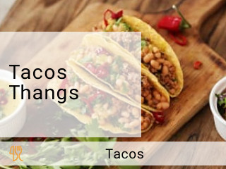 Tacos Thangs