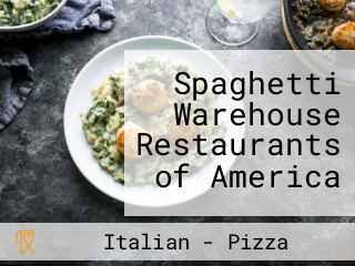 Spaghetti Warehouse Restaurants of America