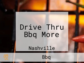 Drive Thru Bbq More