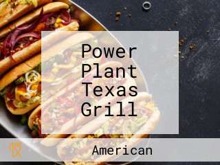 Power Plant Texas Grill