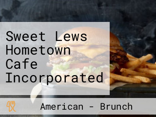 Sweet Lews Hometown Cafe Incorporated