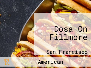 Dosa On Fillmore