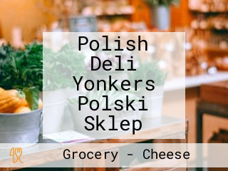 Polish Deli Yonkers Polski Sklep